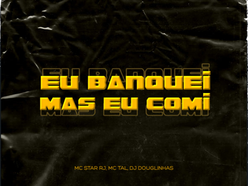 Eu Banquei Mais Eu Comi (Single)