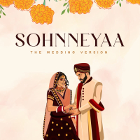 Sohnneyaa (The Wedding Version) (Single)