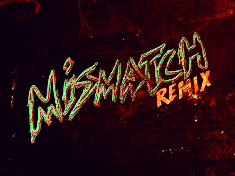 Mismatch (Remix) (Single)