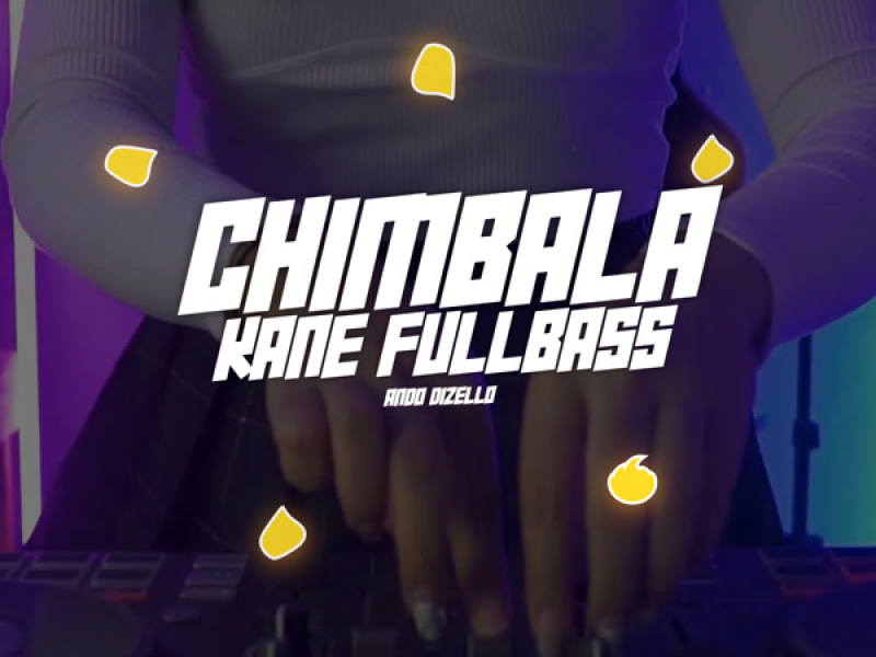 CHIMBALA KANE FULLBASS (Single)