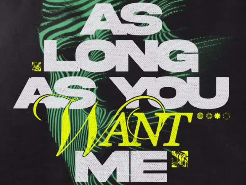 As Long As You Want Me (Single)