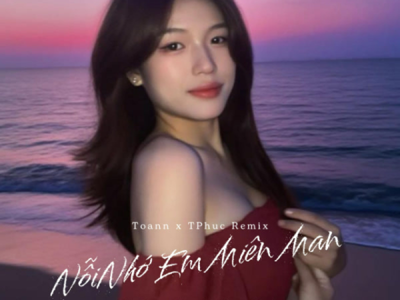 Nỗi Nhớ Em Miên Man (Toann x TPhuc Remix Beat) (Single)