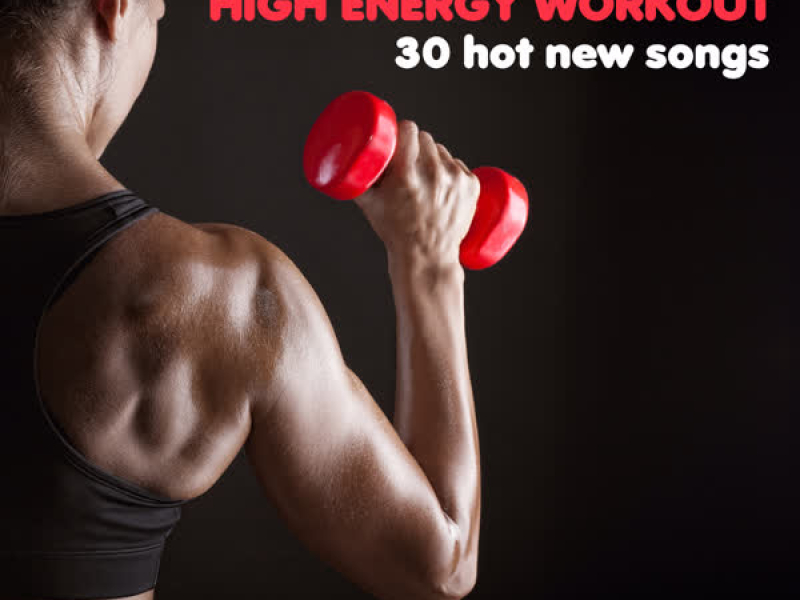 High Energy Workout: 30 Hot New Songs