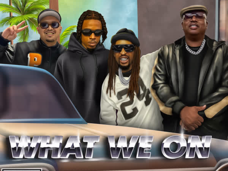 What We On (feat. E-40) (Single)