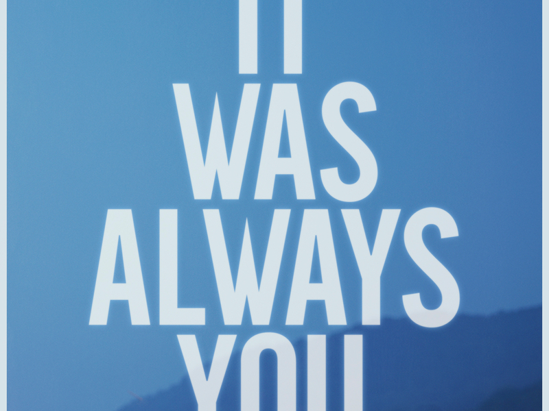 It Was Always You