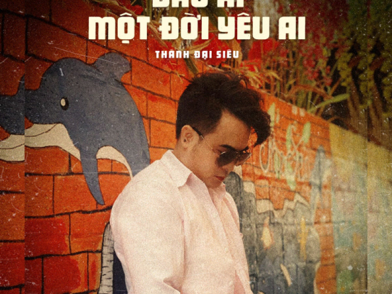 Đâu Ai Một Đời Yêu Ai (New Version) (Single)