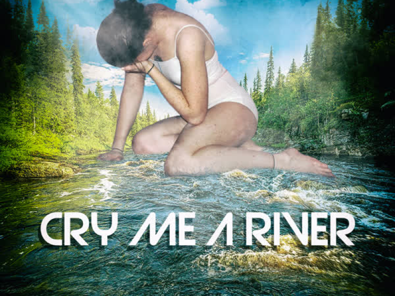Cry Me A River (Single)
