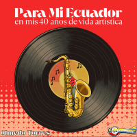 Para Mi Ecuador en Mis 40Años de Vida Artística