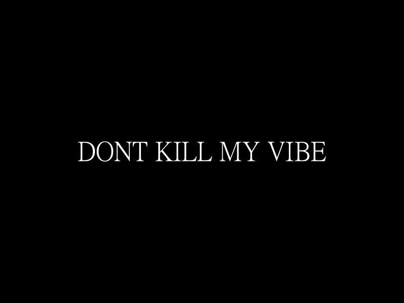 Dont Kill My Vibe (Single)