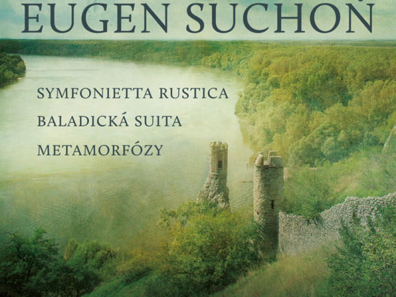 Suchoň: Symfonietta Rustica, Baladická suita & Metamorfózy