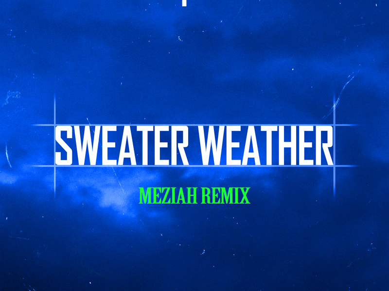 Sweater Weather (MEZIAH Remix) (Single)