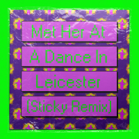 Met Her At A Dance In Leicester (Sticky Remix) (Single)