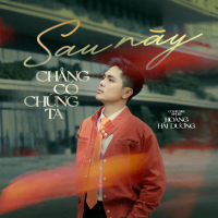 Sau Này Chẳng Có Chúng Ta (Single)