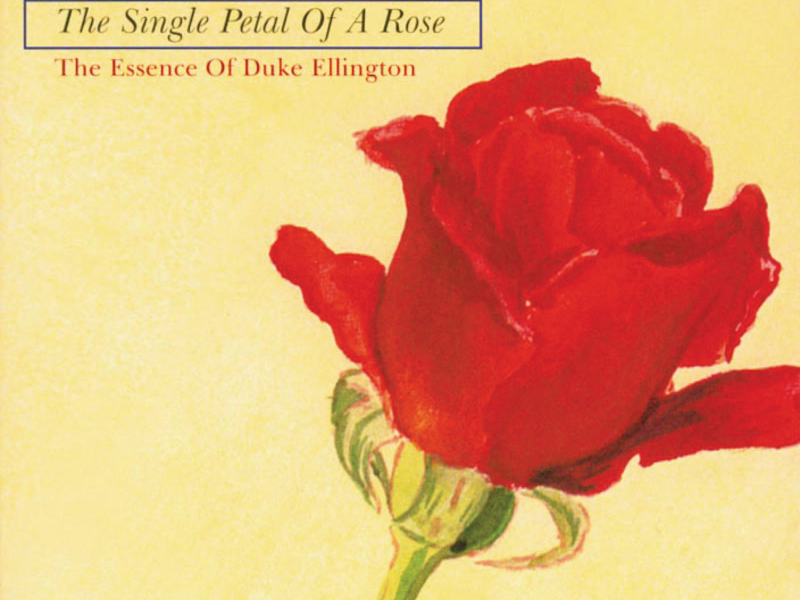 The Single Petal Of A Rose: The Essence Of Duke Ellington