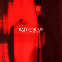 Bad For Me (Single)