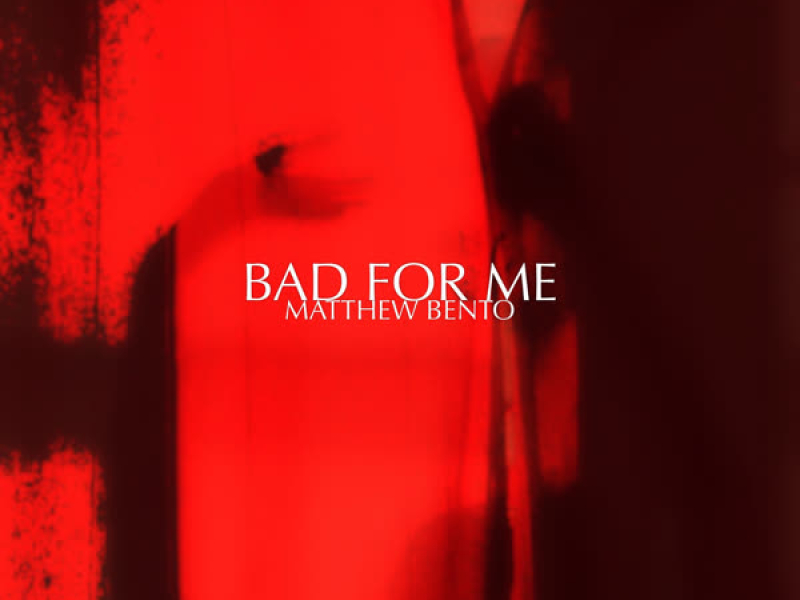 Bad For Me (Single)