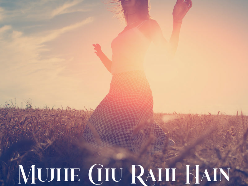 Mujhe Chu Rahi Hain (From 