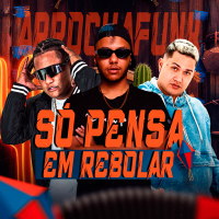 Só Pensa em Rebolar (ArrochaFunk) (Single)