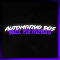 AUTOMOTIVO DOS MAL ELEMENTO! (Single)