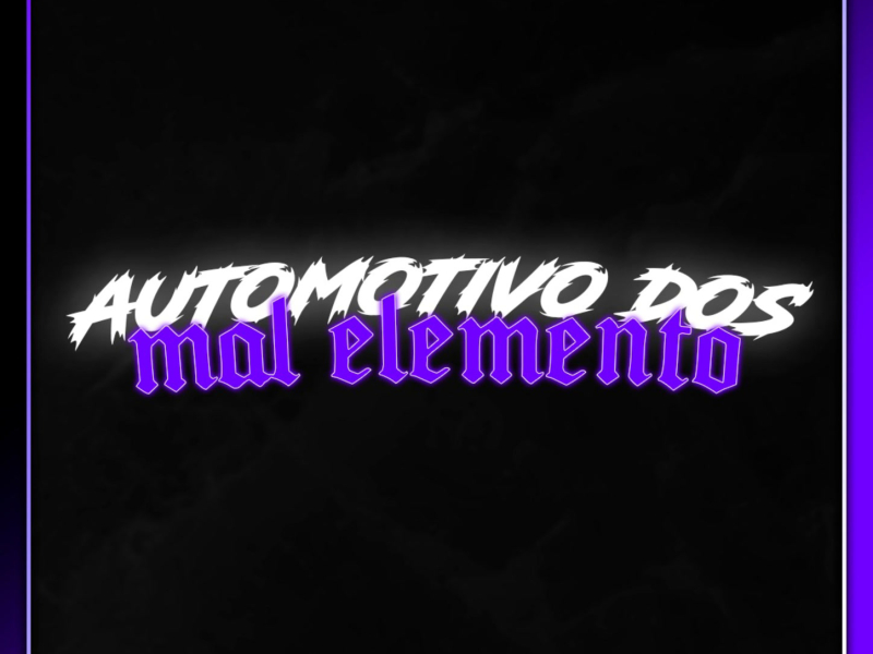 AUTOMOTIVO DOS MAL ELEMENTO! (Single)