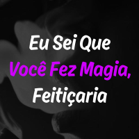 Eu Sei Que Você Fez Magia, Feitiçaria (Single)