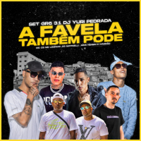 Set GR6 3.1 DJ Yuri Pedrada - A Favela Também Pode (Single)