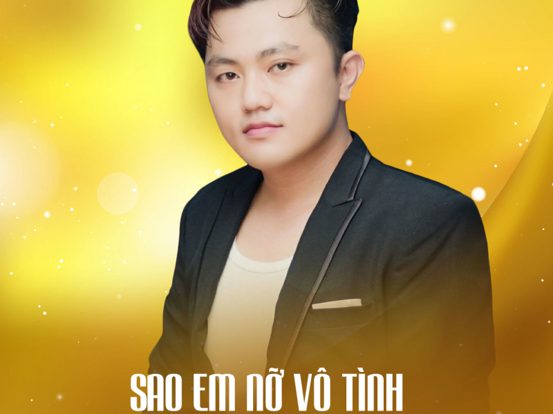 Sao Em Nỡ Vô Tình (Single)