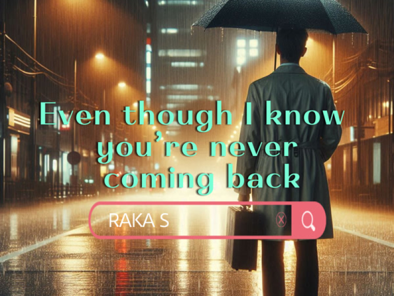 Even though I know you’re never coming back (Single)