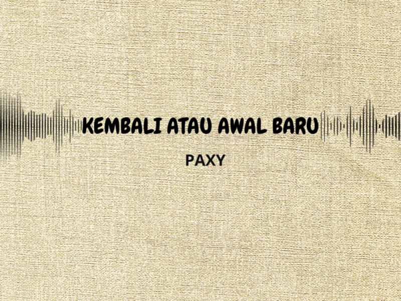 KEMBALI ATAU AWAL BARU (Single)