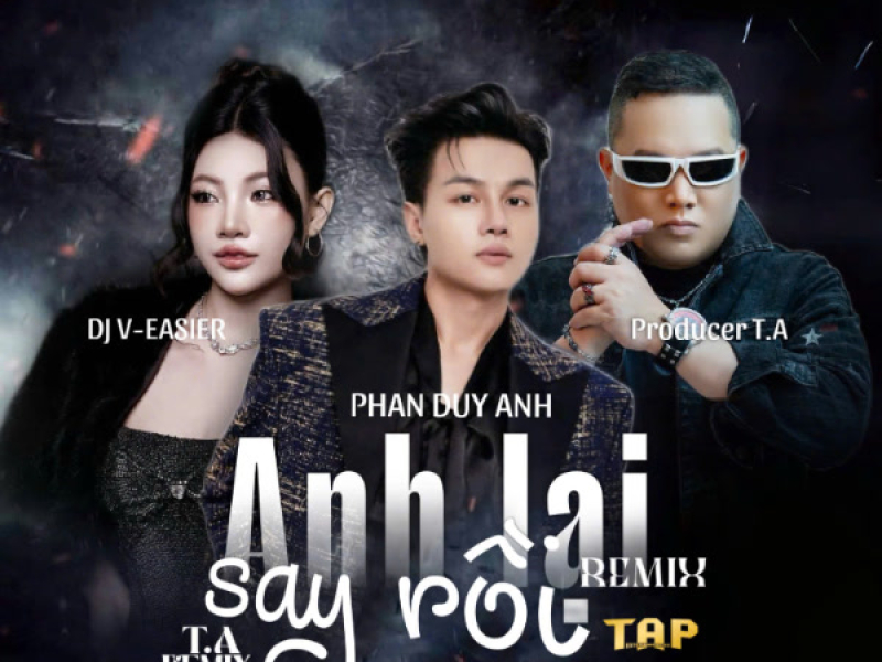 Anh Lại Say Rồi (T.A Remix) (Single)