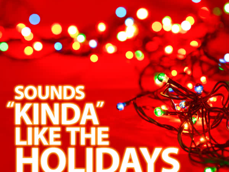 Sounds Kinda Like the Holidays