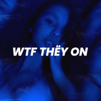 Wtf Thëy On (Sped Up) (Single)