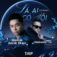 Là Ai Có Tội (T.A Remix) (Single)