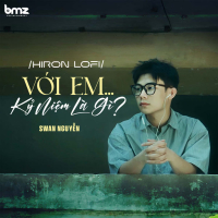 Với em ... kỷ niệm là gì? (Hiron Lofi) (Single)