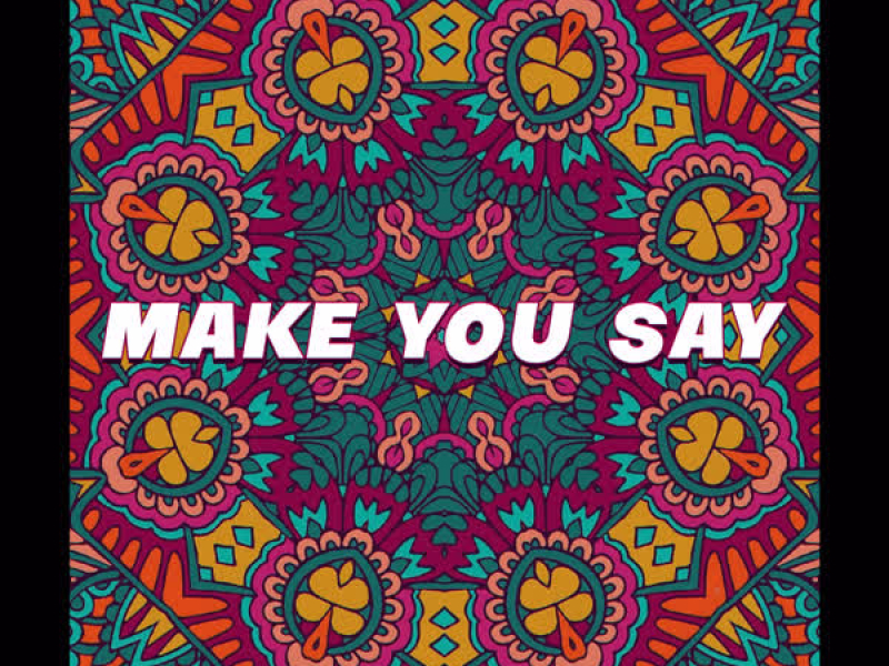 Make You Say (feat. Nektunez) [Mere Naal Remix] (Single)