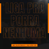 LIGA PRA PORRA NENHUMA (Single)
