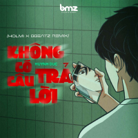 Không Có Câu Trả Lời (Holmi X BBeatz Remix) (Single)