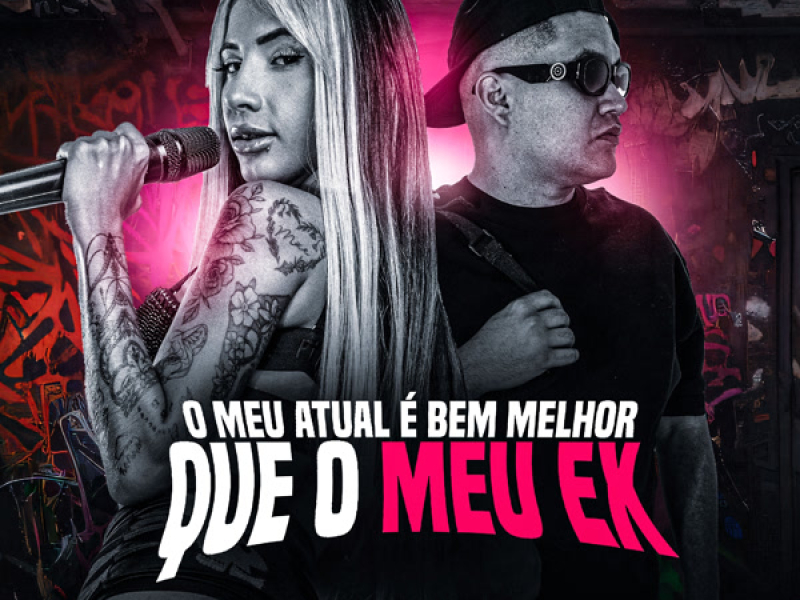 O MEU ATUAL É BEM MELHOR QUE O MEU EX (Single)