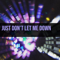 Just Don't Let Me Down (Single)