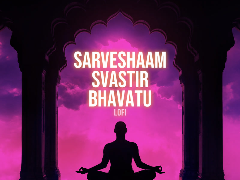 Sarveshaam Svastir Bhavatu (Lofi) (Single)