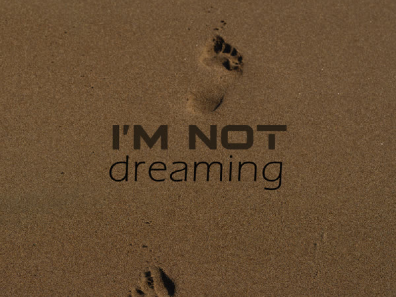 I'm Not Dreaming (Single)