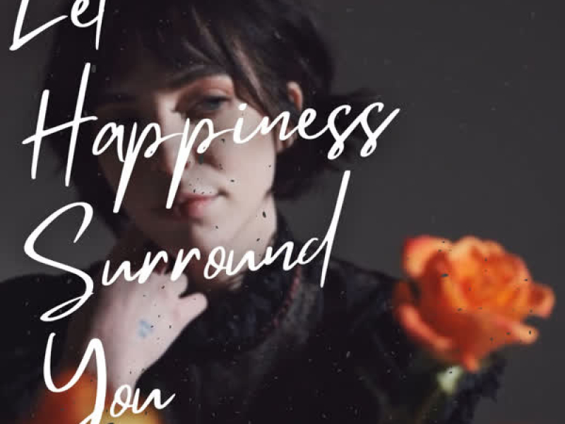 Let Happiness Surround You (Single)