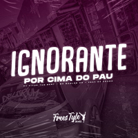Ignorante Por Cima Do Pau (Single)