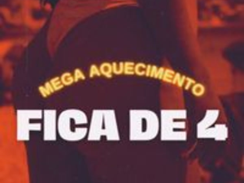 Mega Aquecimento Fica de 4 (Single)