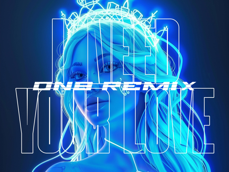 I Need Your Love (Drum & Bass) (Single)