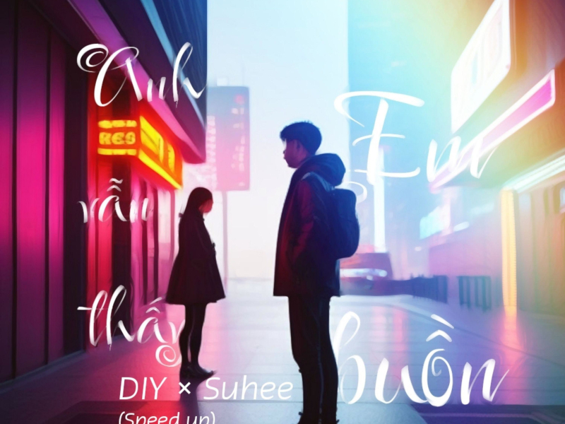 Anh vẫn thấy em buồn (Speed Up) (Single)