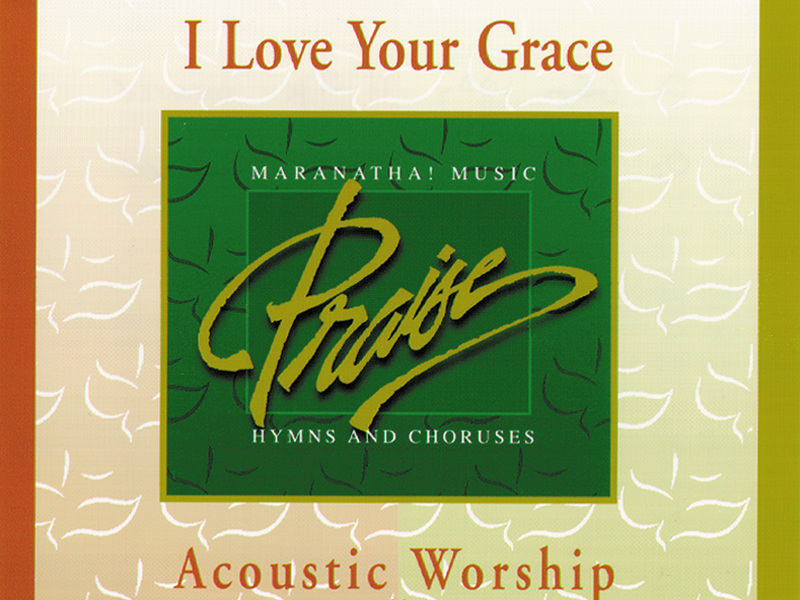 Acoustic Worship: I Love Your Grace