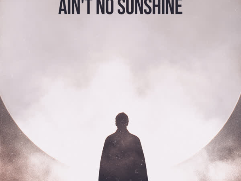Ain't No Sunshine (Single)