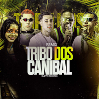 TRIBO DOS CANIBAL (Remix) (Single)