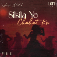 Silsila Ye Chahat Ka (Lofi Flip) (Single)